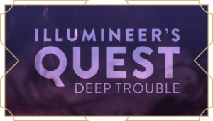 Illumineer's Quest - Deep Trouble